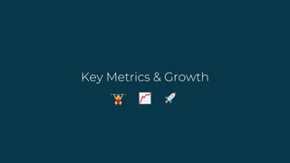 Key Metrics & Growth
 
