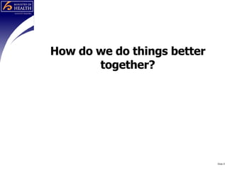 How do we do things better together? Slide  