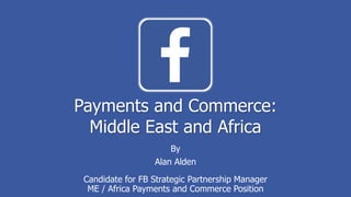 Payments and Commerce:
Middle East and Africa
By
Alan Alden
@SeriesAPartners
www.series-a.com
 