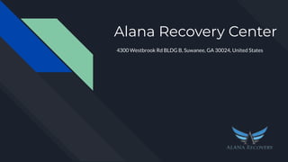 Alana Recovery Center
4300 Westbrook Rd BLDG B, Suwanee, GA 30024, United States
 