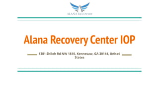 Alana Recovery Center IOP
1301 Shiloh Rd NW 1810, Kennesaw, GA 30144, United
States
 
