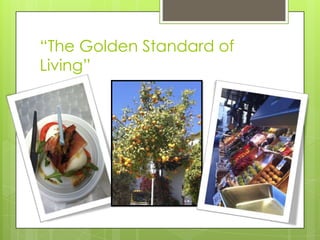 “The Golden Standard of
Living”
 