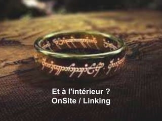 Et à l'intérieur ?
OnSite / Linking
 