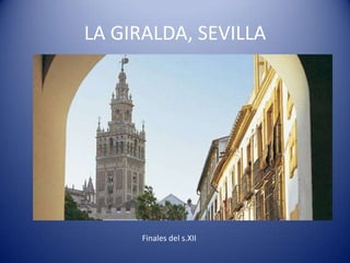 LA GIRALDA, SEVILLA




      Finales del s.XII
 