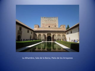 La Alhambra, Sala de la Barca, Patio de los Arrayanes
 