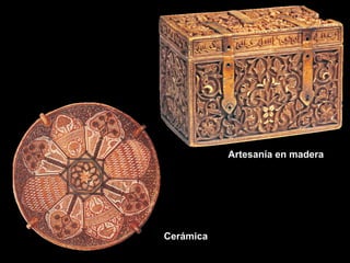 Cerámica
Artesanía en madera
 