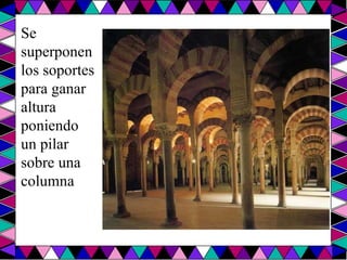 Se  superponen los soportes para ganar altura poniendo un pilar sobre una columna 