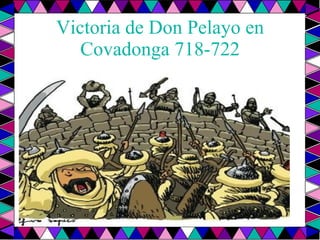 Victoria de Don Pelayo en Covadonga 718-722 
