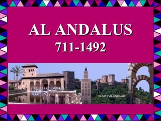 AL ANDALUS 711-1492 