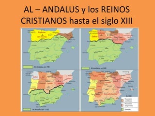 AL – ANDALUS y los REINOS
CRISTIANOS hasta el siglo XIII
 
