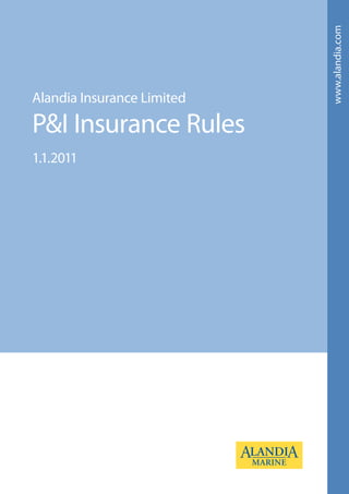 www.alandia.com
Alandia Insurance Limited
P&I Insurance Rules
1.1.2011
 