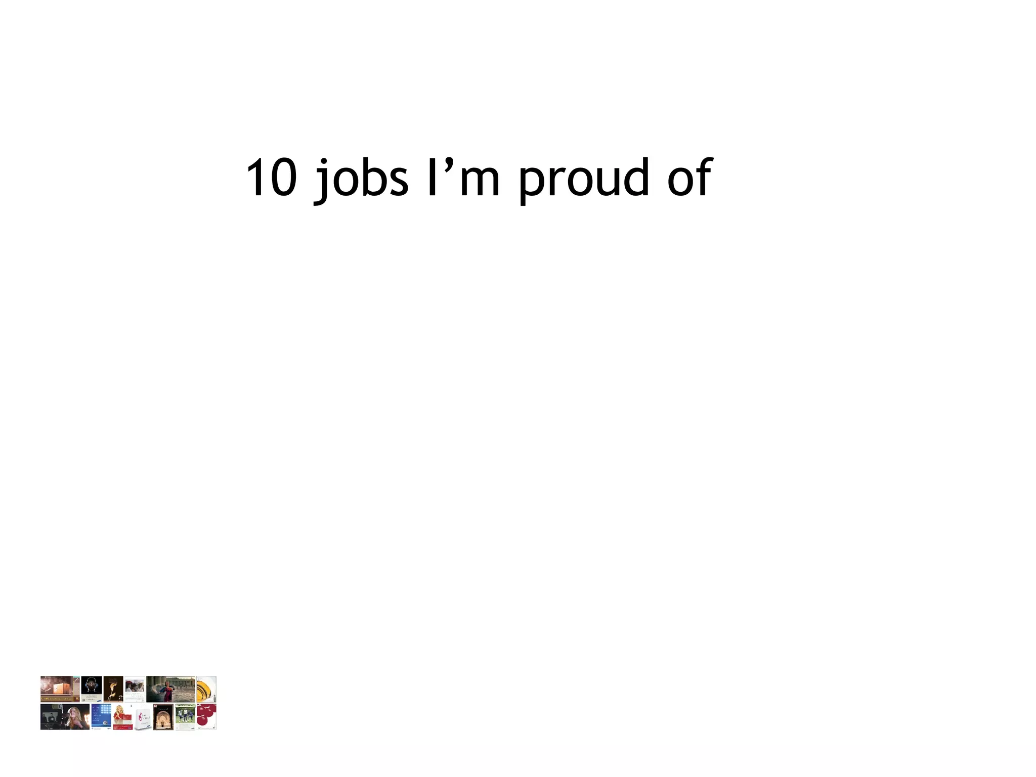 10 jobs I’m proud of 