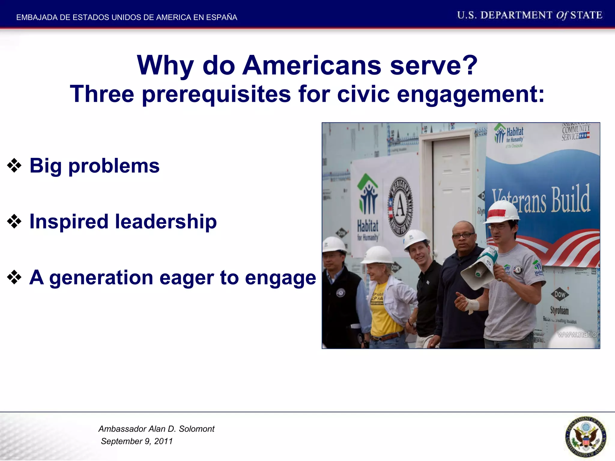 Why do Americans serve? Three prerequisites for civic engagement: Big problems Inspired leadership A generation eager to engage 