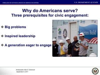 Why do Americans serve? Three prerequisites for civic engagement: Big problems Inspired leadership A generation eager to engage 
