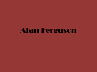 Alan Ferguson
 