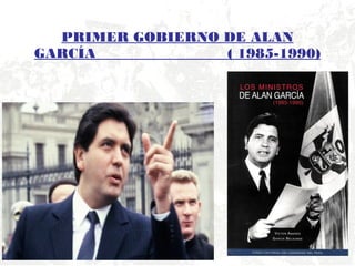 PRIMER GOBIERNO DE ALAN
GARCÍA
( 1985-1990)

 
