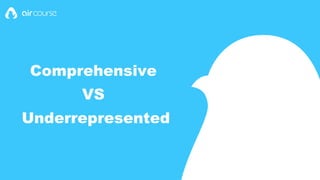 Comprehensive
VS
Underrepresented
 