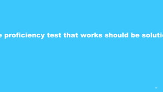 19
e proficiency test that works should be solutio
 