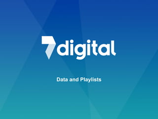 Data and Playlists
 