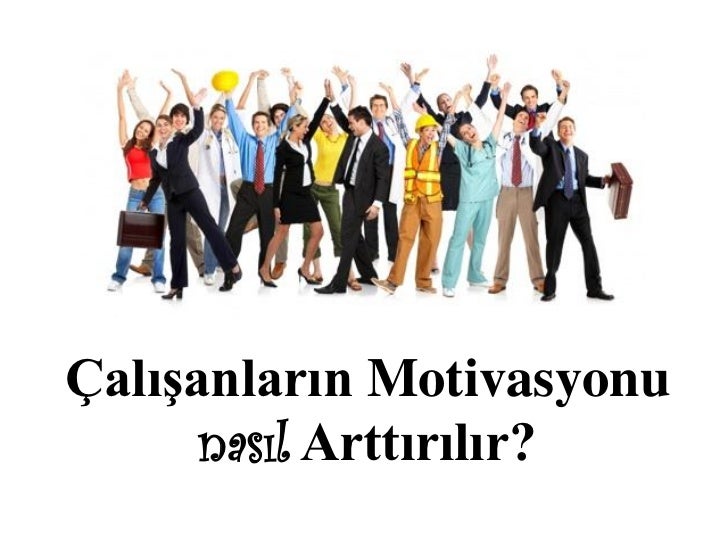 Is Yerinde Motivasyon Is Yerinde Motivasyon