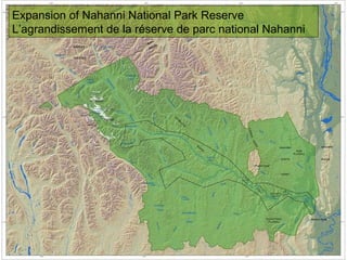 Expansion of Nahanni National Park Reserve L’agrandissement de la réserve de parc national Nahanni 