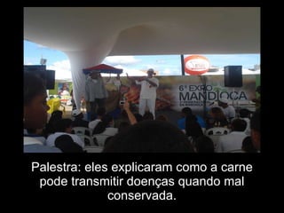 Palestra: eles explicaram como a carne pode transmitir doenças quando mal conservada. 