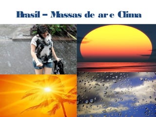 Brasil – Massas de are Clima
 