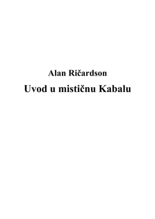 Alan Ričardson
Uvod u mističnu Kabalu
 