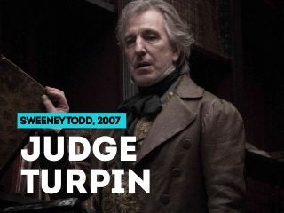 JUDGE
TURPIN
SWEENEYTODD, 2007
 