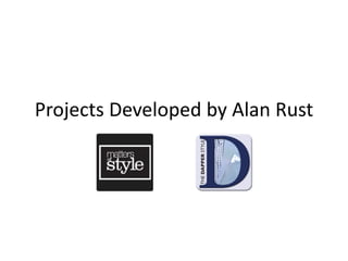 Projects Developed by Alan Rust
 