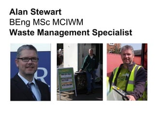 Alan Stewart
BEng MSc MCIWM
Waste Management Specialist
 