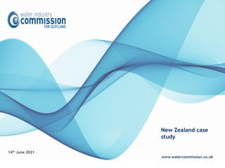 www.watercommission.co.uk
14th June 2021
New Zealand case
study
 