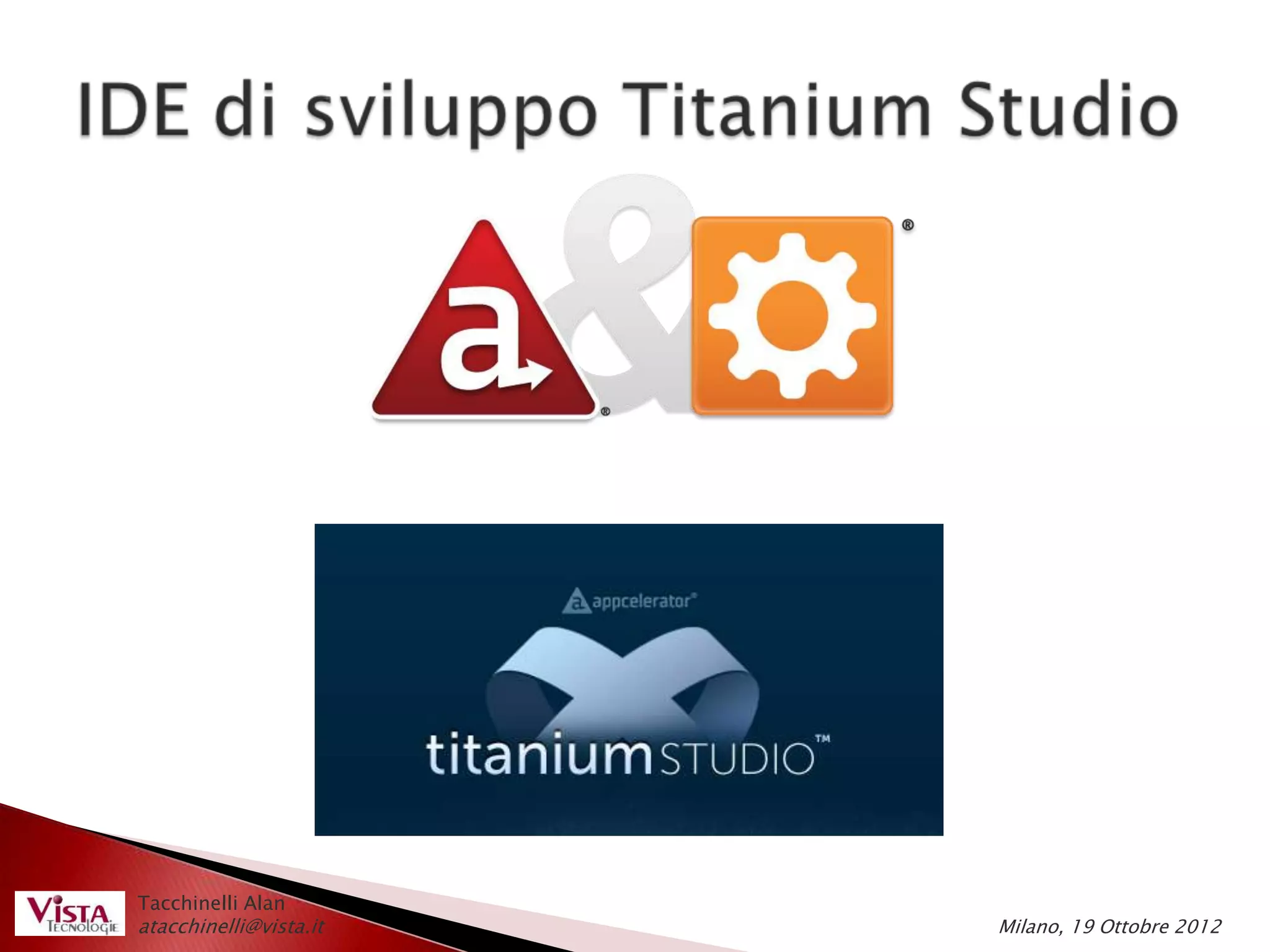 Tacchinelli Alan
atacchinelli@vista.it   Milano, 19 Ottobre 2012
 