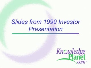 Slides from 1999 Investor Presentation 