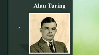 z
Alan Turing
 