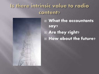  What the accountants
say?
 Are they right?
 How about the future?
 