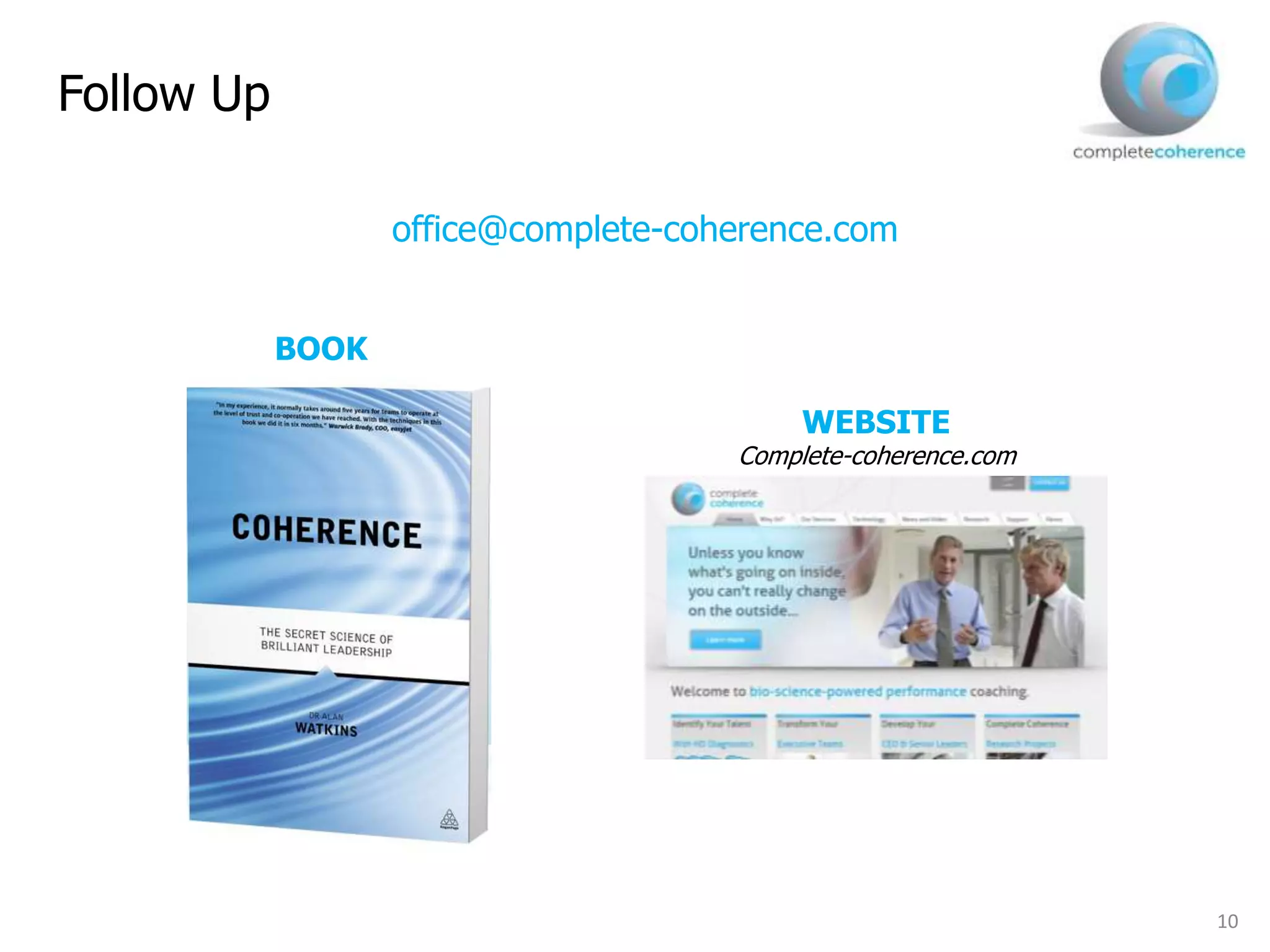 10
.
office@complete-coherence.com
BOOK
WEBSITE
Complete-coherence.com
Follow Up
 