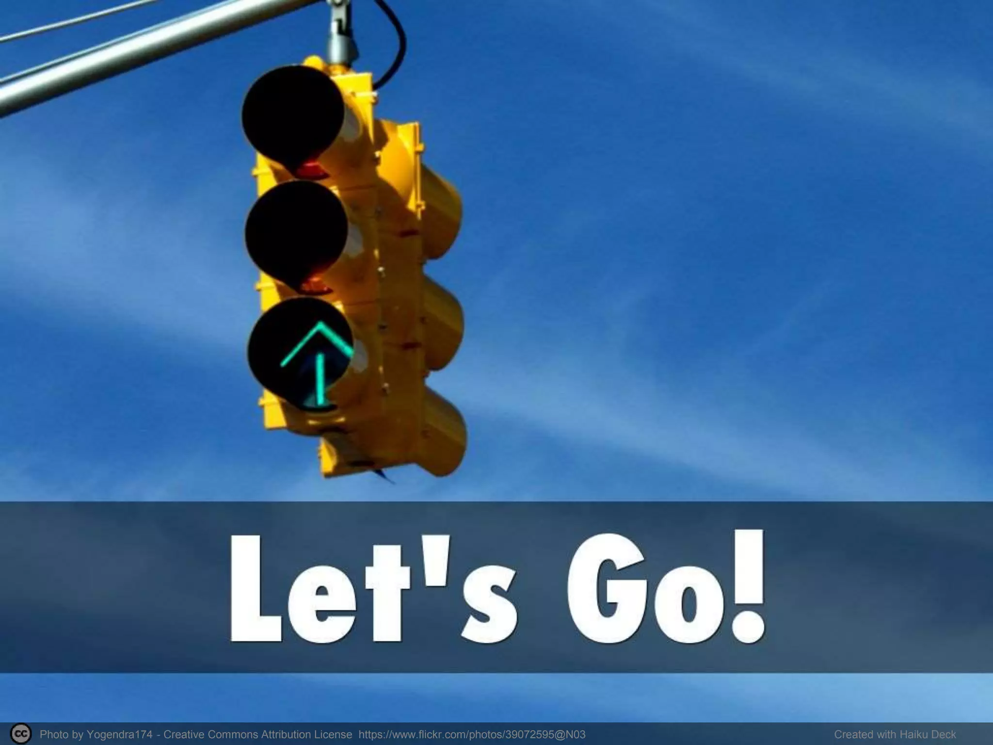 Photo by Yogendra174 - Creative Commons Attribution License https://www.flickr.com/photos/39072595@N03 Created with Haiku Deck
 