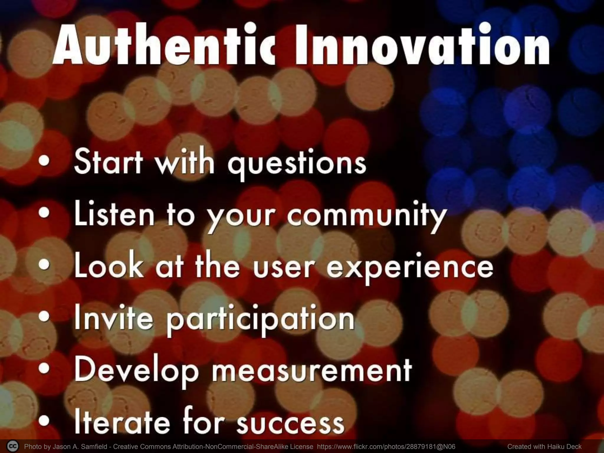 Photo by Jason A. Samfield - Creative Commons Attribution-NonCommercial-ShareAlike License https://www.flickr.com/photos/28879181@N06 Created with Haiku Deck
 