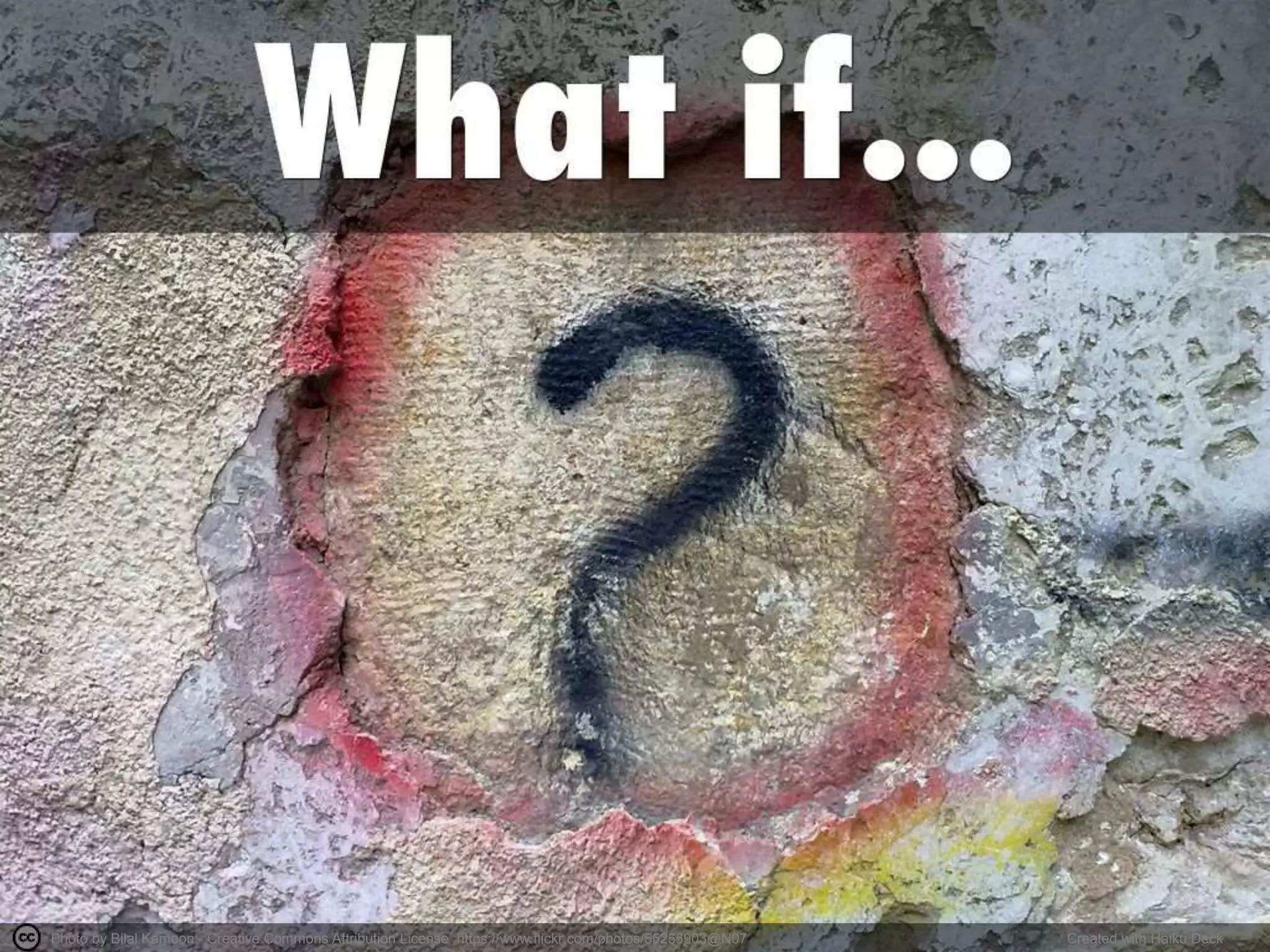 Photo by Bilal Kamoon - Creative Commons Attribution License https://www.flickr.com/photos/55255903@N07 Created with Haiku Deck
 