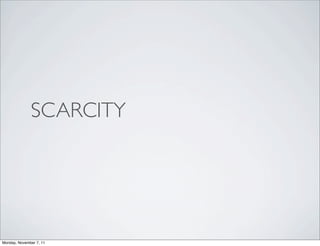 SCARCITY




Monday, November 7, 11
 