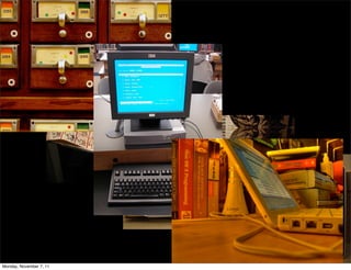 Monday, November 7, 11
 