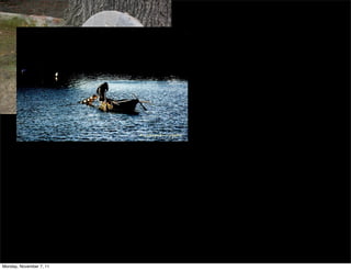 Monday, November 7, 11
 