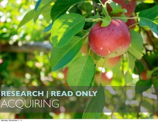 RESEARCH | READ ONLY
ACQUIRING
Monday, November 7, 11
 