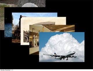 Monday, November 7, 11
 