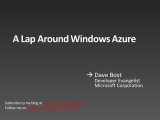  Dave Bost Developer Evangelist Microsoft Corporation Subscribe to my blog at  www.davebost.com/blog Follow me on  Twitter, Facebook and LinkedIn 