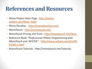 What is Mono?Open Source Project that provides a CLR compiler for .NET on non-Windows OSWeb Site: http://www.mono-project.com/Main_PageMost of the.NET framework exists in MonoHere’s what doesn’t exist:	System.Management does not map to LinuxThere are no plans to implement WPFWindows Workflow is a future enhancementEntity Framework isn’t  availableServer-SideOData is not available, because it depends on the Entity FrameworkCodeContracts have been implemented in an API, but only partial tooling exists.