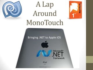 A LapAroundMonoTouch Bringing .NET to Apple iOS 
