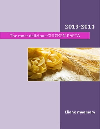 2013-2014
The most delicious CHICKEN PASTA

Eliane maamary

 