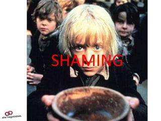 SHAMING
 